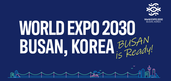 WORLD EXPO 2030
BUSAN, KOREA
BUSAN is Ready!